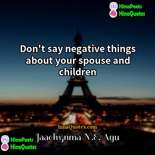 Jaachynma NE Agu Quotes | Don't say negative things about your spouse